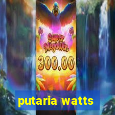 putaria watts